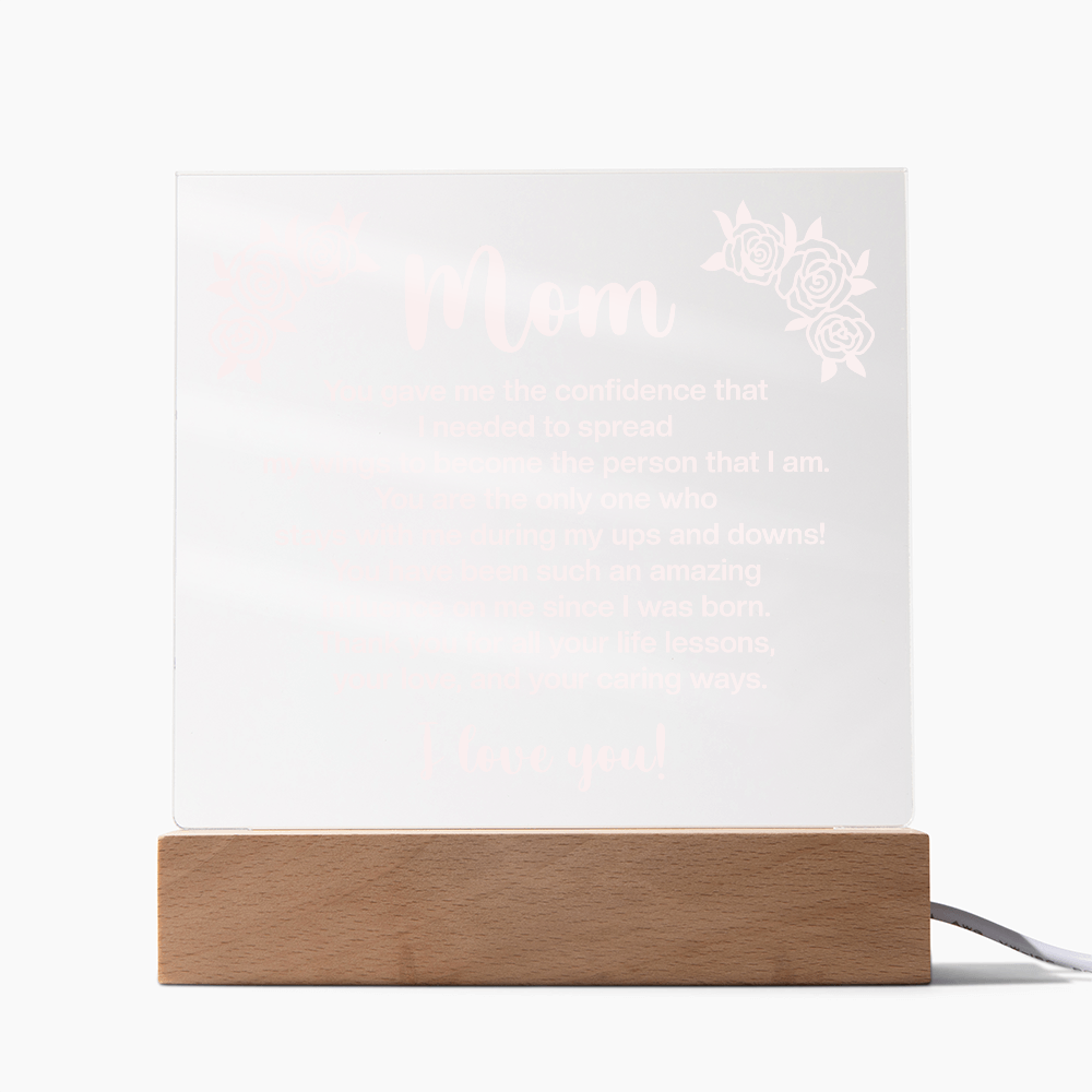 Mom - You gave me the confidence Printed Square Acrylic Plaque