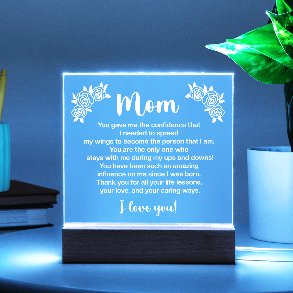 Mom - You gave me the confidence Printed Square Acrylic Plaque