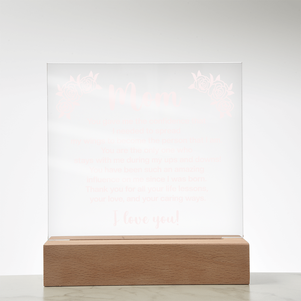 Mom - You gave me the confidence Printed Square Acrylic Plaque