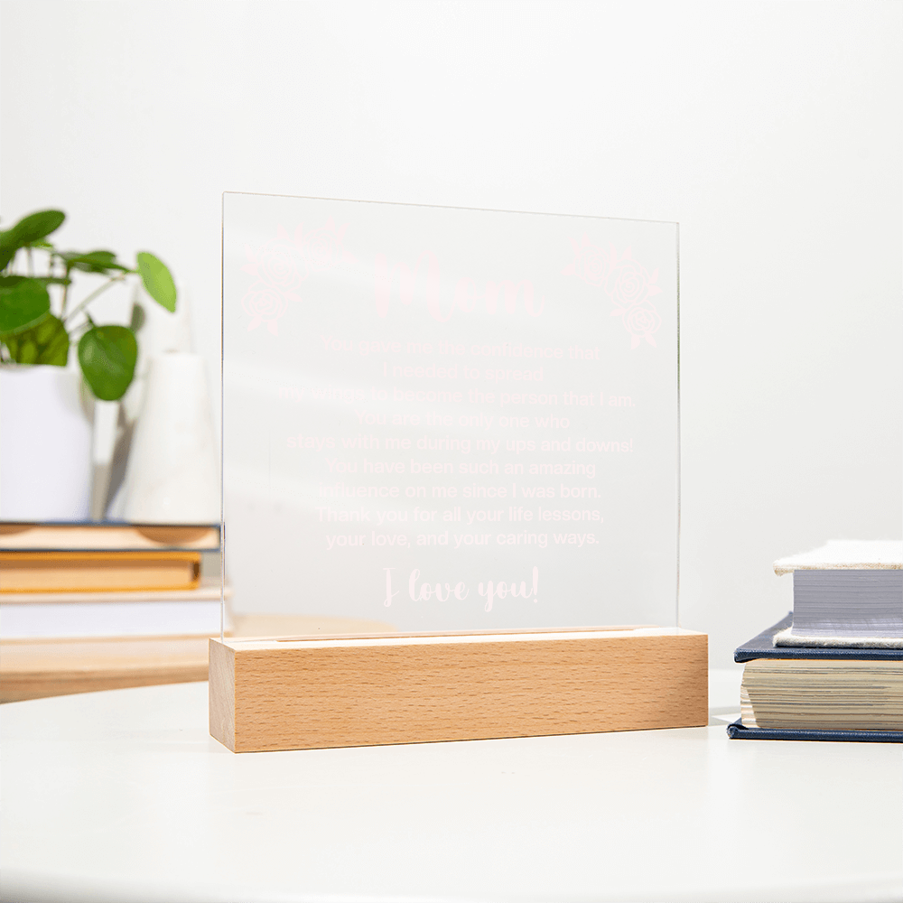 Mom - You gave me the confidence Printed Square Acrylic Plaque