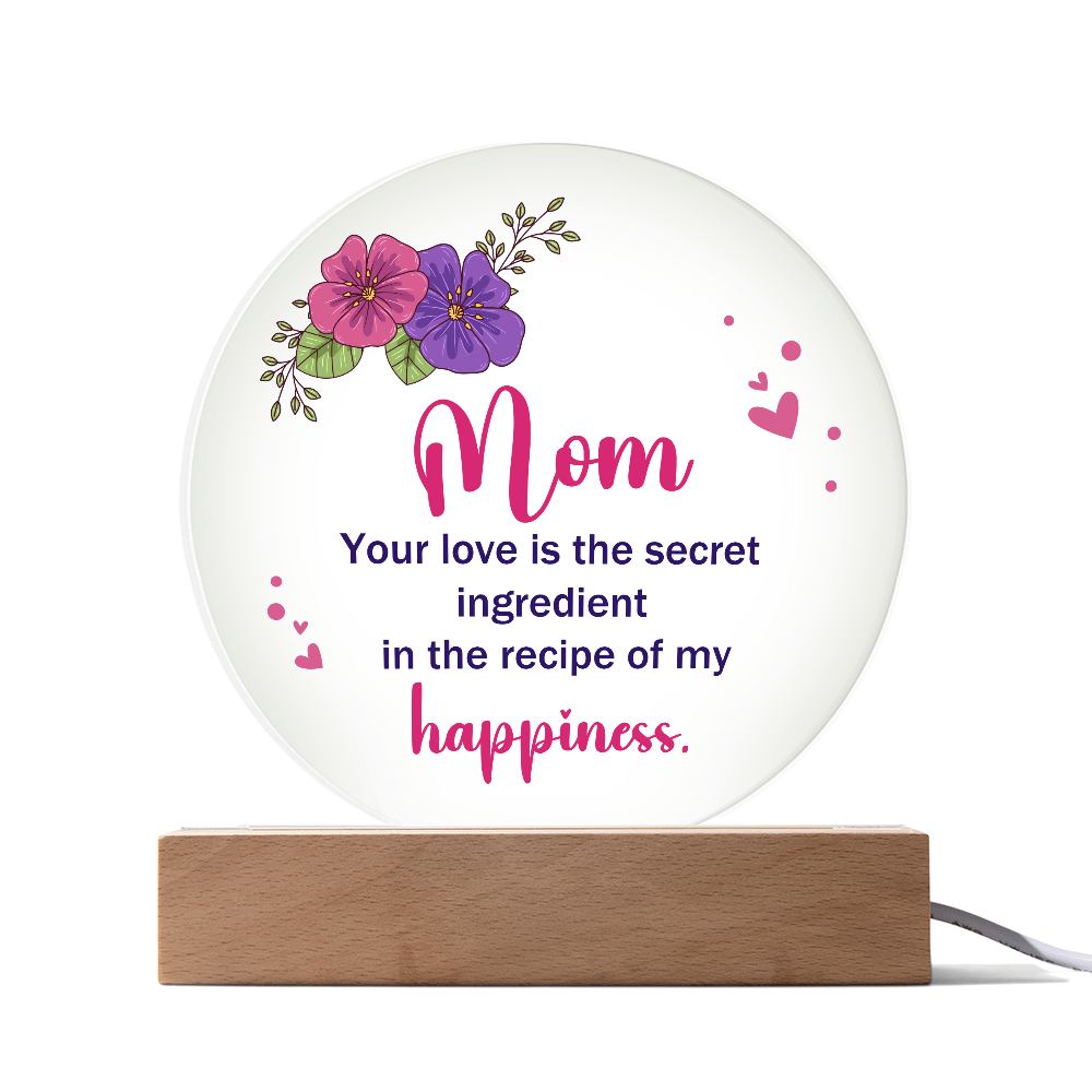 Mom Your love is the secret Circle Acrylic Plaque!