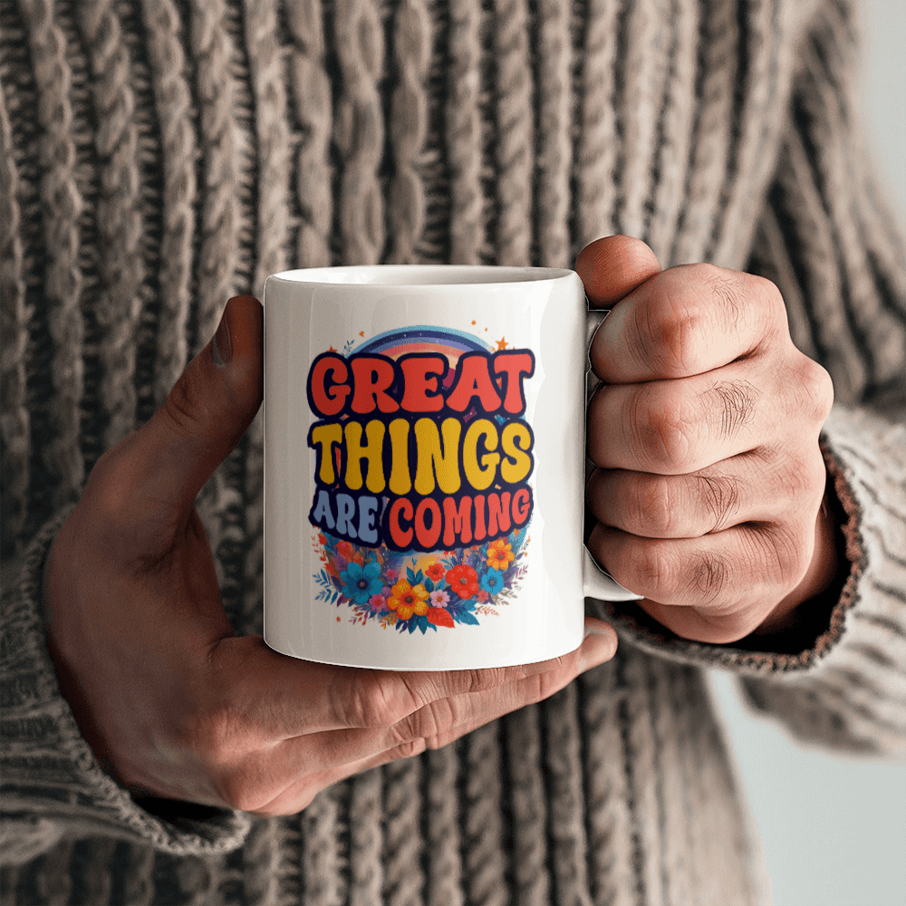 Great Things Are Coming Coffee Mug