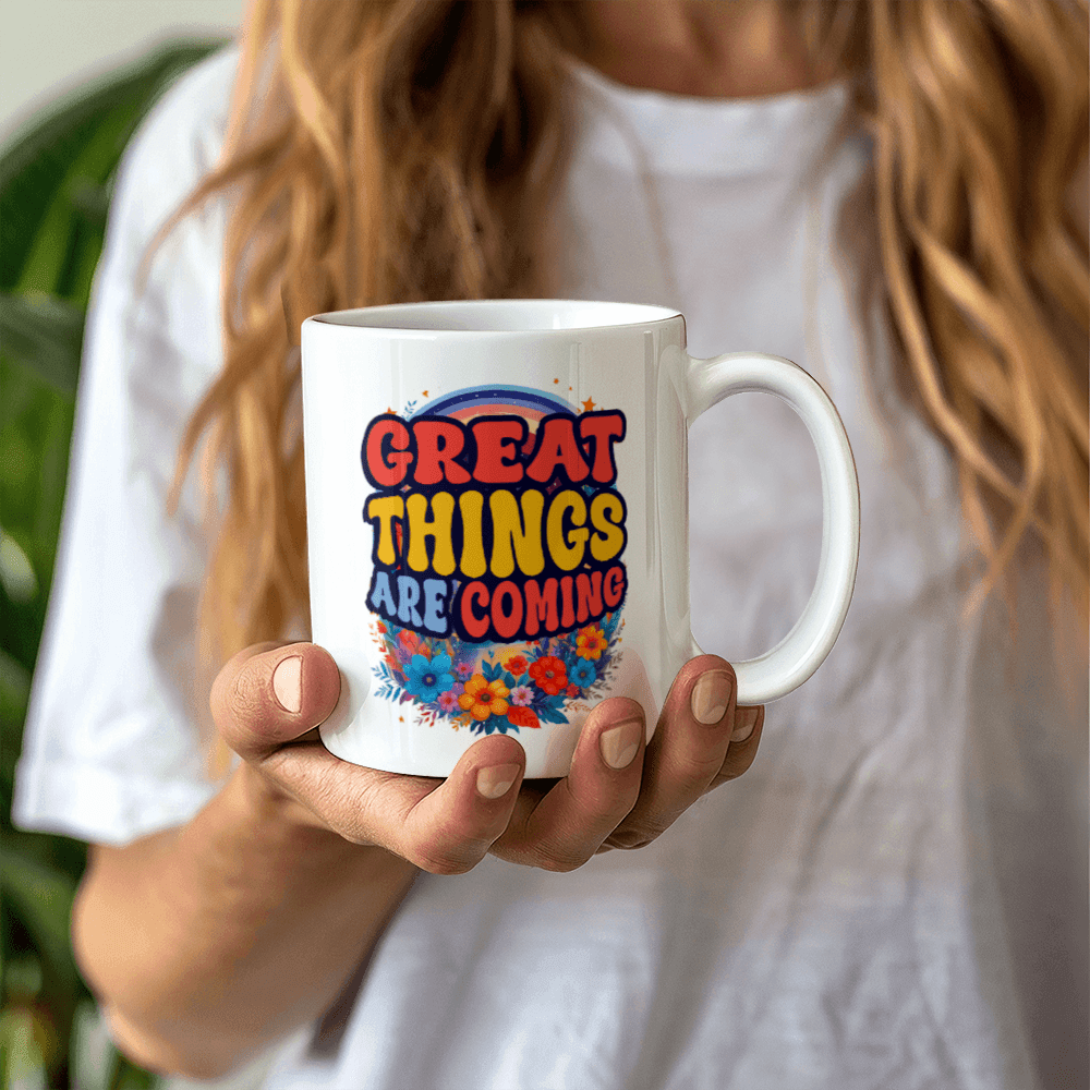 Great Things Are Coming Coffee Mug