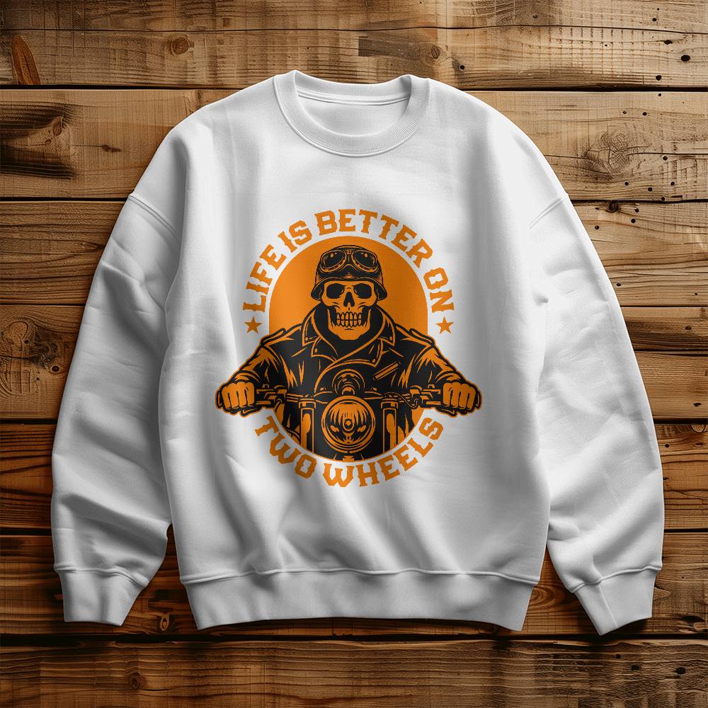 Life is better on two wheels biker sweatshirt