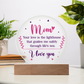 Mom, Your love is the lighthouse Circle Acrylic Plaque!