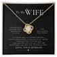 To My WIFE I Promise Love Knot Necklace